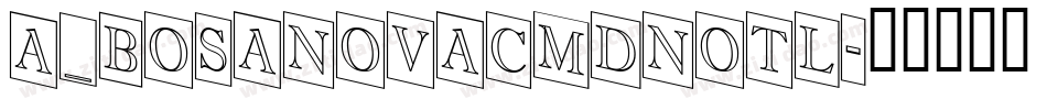 a_BosaNovaCmDnOtl字体转换