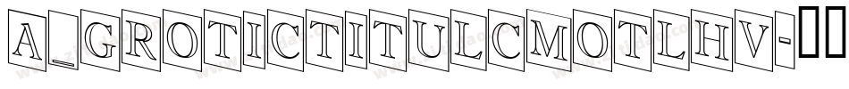 a_GroticTitulCmOtlHv字体转换