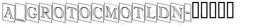 a_GrotoCmOtlDn字体转换
