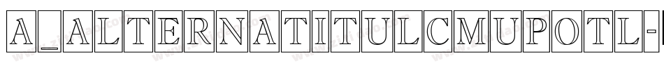 a_AlternaTitulCmUpOtl字体转换