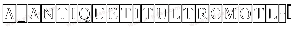 a_AntiqueTitulTrCmOtl字体转换