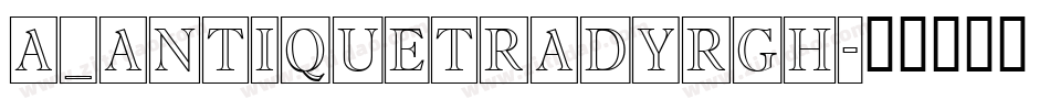 a_AntiqueTradyRgh字体转换