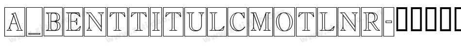 a_BentTitulCmOtlNr字体转换