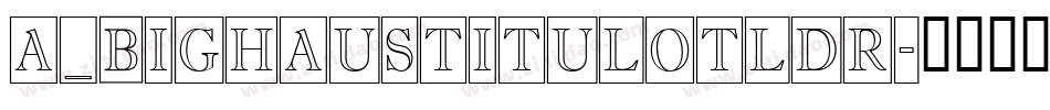 a_BighausTitulOtlDr字体转换