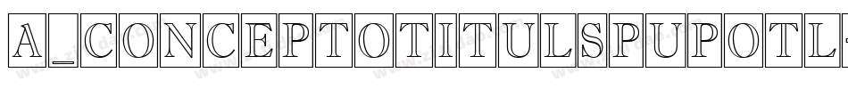 a_ConceptoTitulSpUpOtl字体转换