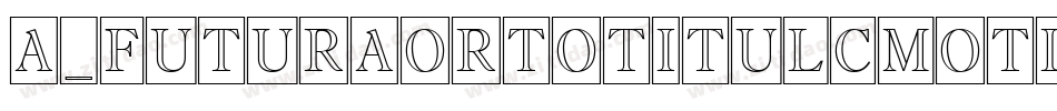 a_FuturaOrtoTitulCmOtl字体转换