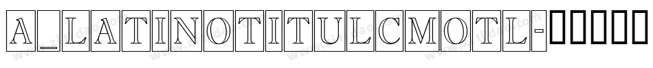 a_LatinoTitulCmOtl字体转换
