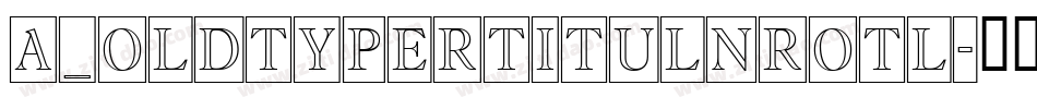 a_OldTyperTitulNrOtl字体转换