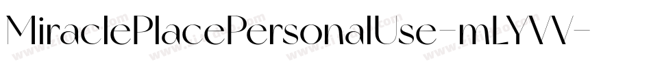 MiraclePlacePersonalUse-mLYVV字体转换 MiraclePlacePersonalUse-mLYVV字体转换