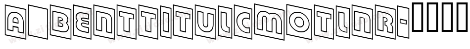 a_BentTitulCmOtlNr字体转换
