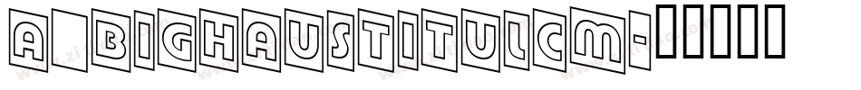 a_BighausTitulCm字体转换