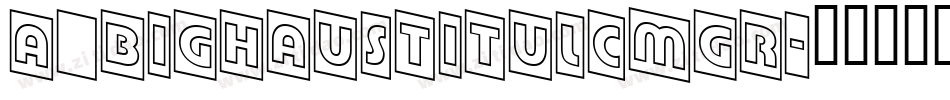a_BighausTitulCmGr字体转换