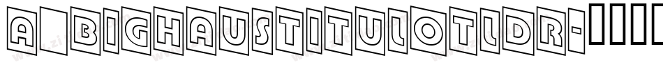 a_BighausTitulOtlDr字体转换