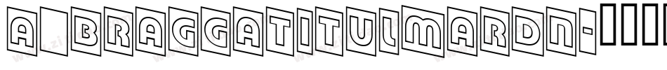 a_BraggaTitulMarDn字体转换