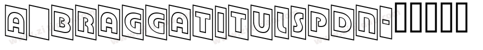 a_BraggaTitulSpDn字体转换