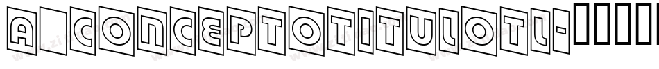 a_ConceptoTitulOtl字体转换