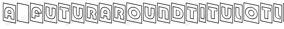 a_FuturaRoundTitulOtl字体转换