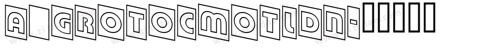 a_GrotoCmOtlDn字体转换