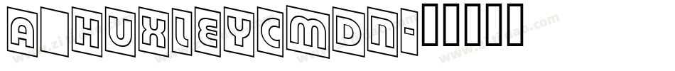 a_HuxleyCmDn字体转换