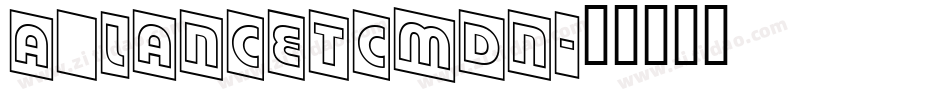 a_LancetCmDn字体转换