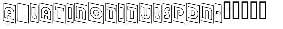 a_LatinoTitulSpDn字体转换