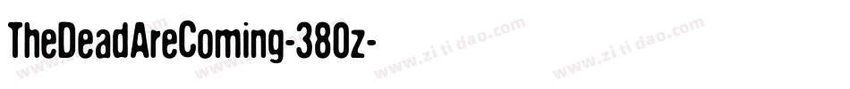 TheDeadAreComing-380z字体转换 TheDeadAreComing-380z字体转换