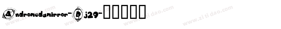 Andromedamirror-Dj29字体转换