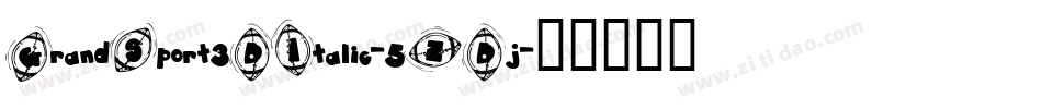 GrandSport3DItalic-5ZDj字体转换