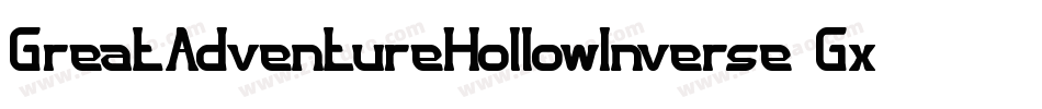 GreatAdventureHollowInverse-Gx3G字体转换 GreatAdventureHollowInverse-Gx3G字体转换