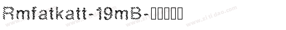 Rmfatkatt-19mB字体转换