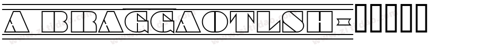 a_BraggaOtlSh字体转换