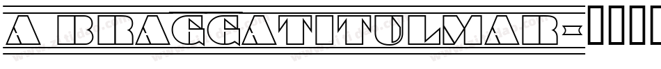 a_BraggaTitulMar字体转换