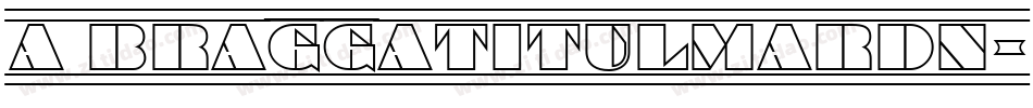 a_BraggaTitulMarDn字体转换