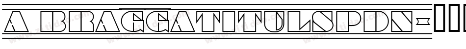 a_BraggaTitulSpDn字体转换
