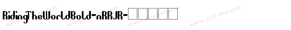 RidingTheWorldBold-nRRJR字体转换 RidingTheWorldBold-nRRJR字体转换