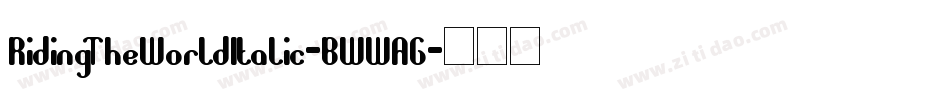 RidingTheWorldItalic-BWWAG字体转换 RidingTheWorldItalic-BWWAG字体转换