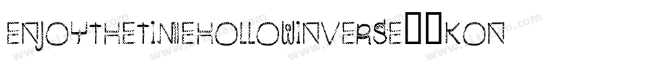 EnjoyTheTimeHollowInverse-8KOn字体转换