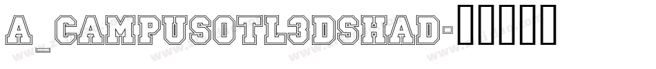 a_CampusOtl3DShad字体转换