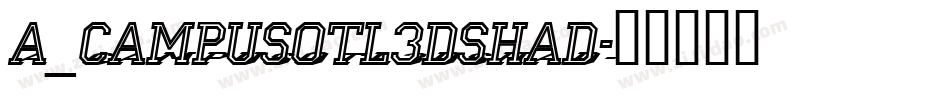 a_CampusOtl3DShad字体转换