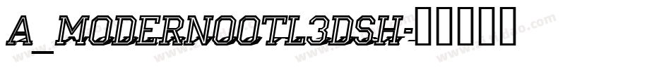 a_ModernoOtl3DSh字体转换