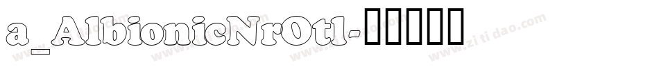 a_AlbionicNrOtl字体转换