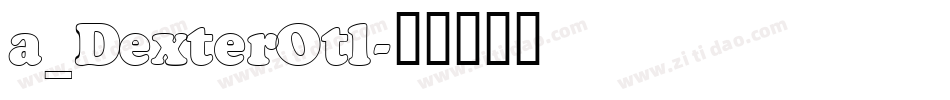 a_DexterOtl字体转换