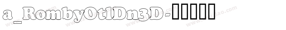 a_RombyOtlDn3D字体转换