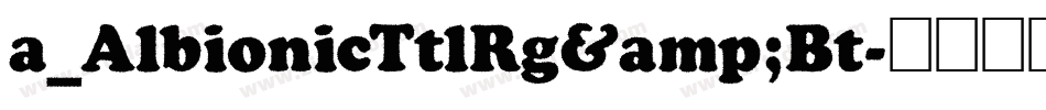 a_AlbionicTtlRg&Bt字体转换