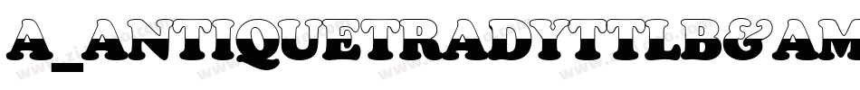 a_AntiqueTradyTtlB&W字体转换