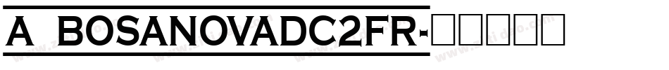 a_BosaNovaDc2Fr字体转换
