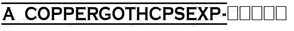 a_CopperGothCpsExp字体转换