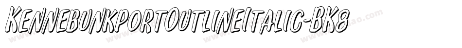 KennebunkportOutlineItalic-BK8w字体转换