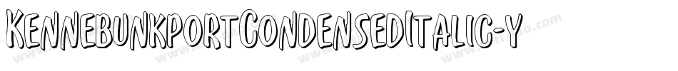 KennebunkportCondensedItalic-y9zV字体转换 KennebunkportCondensedItalic-y9zV字体转换