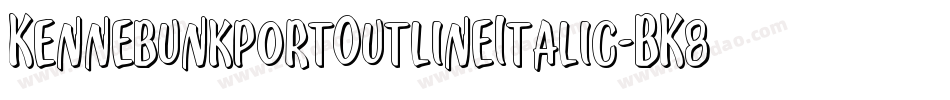 KennebunkportOutlineItalic-BK8w字体转换